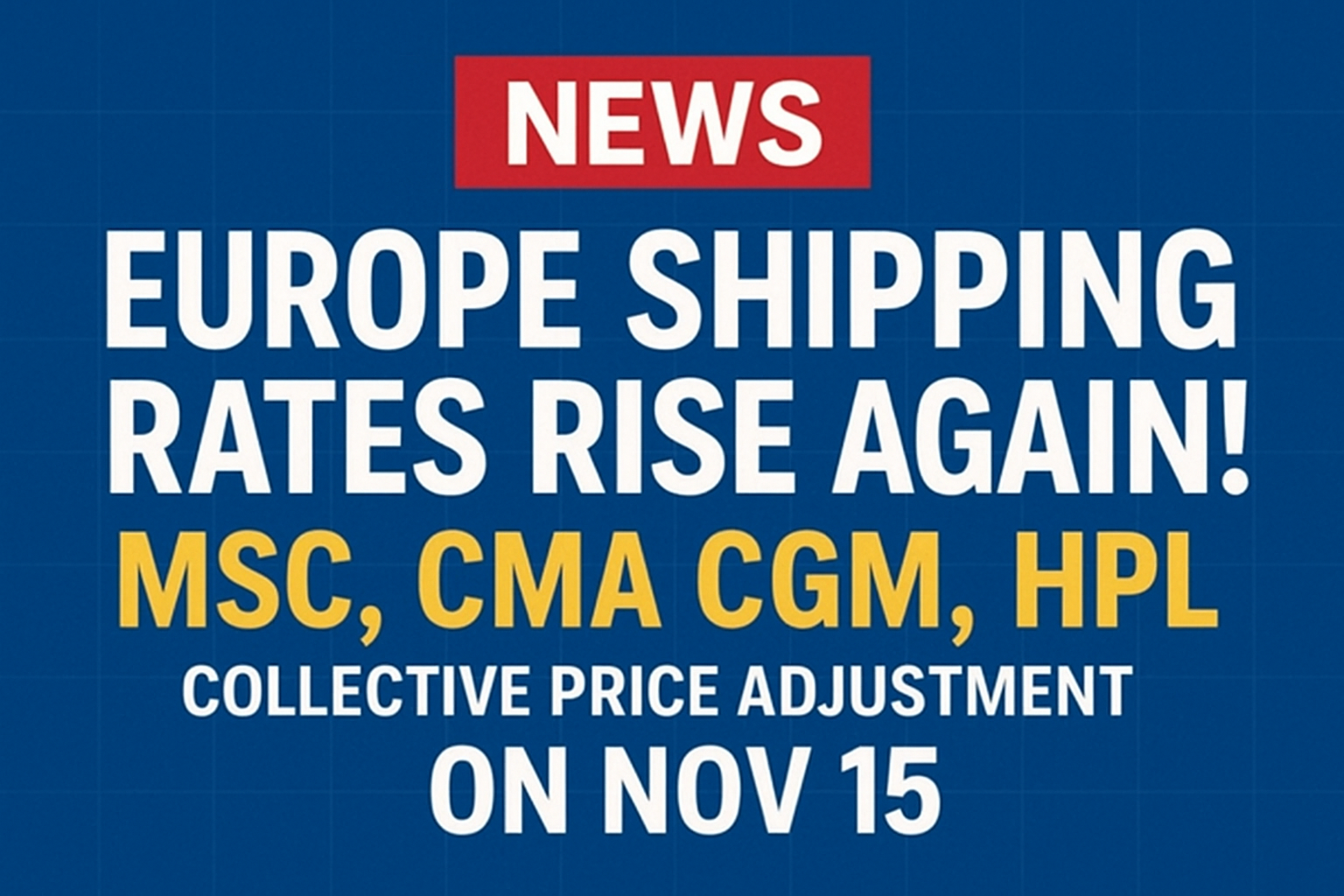 Europe Shipping Rates Rise Again! MSC, CMA CGM, HPL Collective Price Adjustment on Nov 15