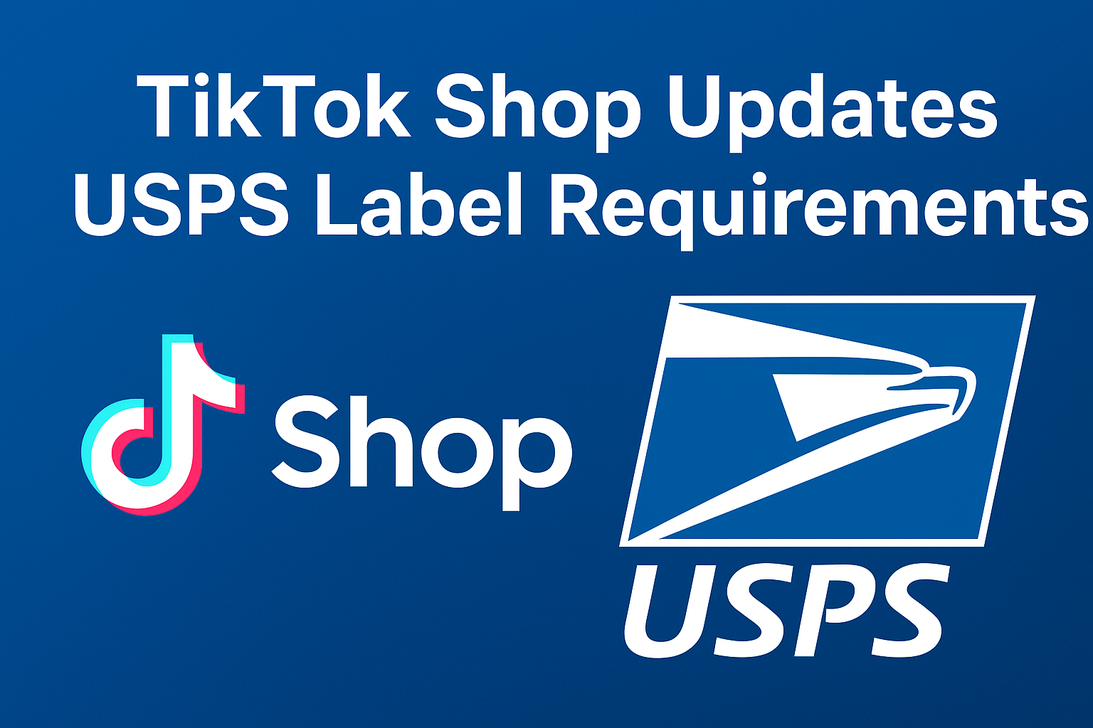 TikTok Shop Now Requires USPS Labels to Be Purchased via TikTok Shipping — What This Means for Sellers & Logistics Providers