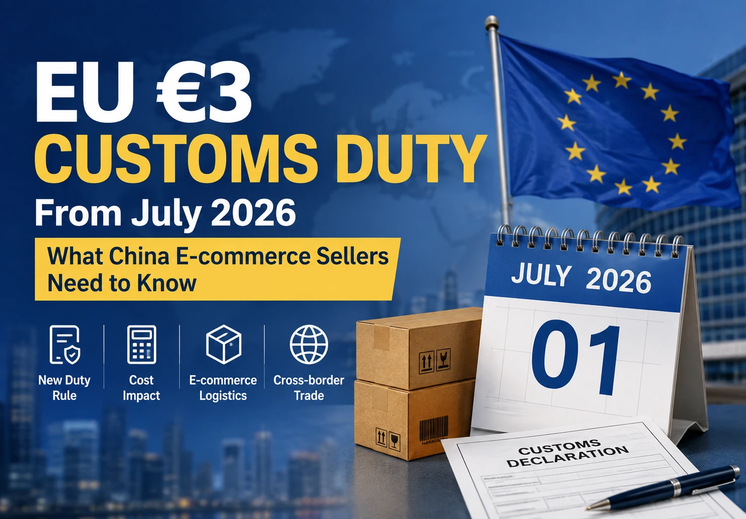 EU €3 Customs Duty from July 2026: What China E-Commerce Sellers Need to Know